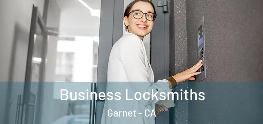  Business Locksmiths Garnet - CA